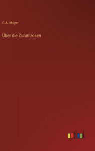 Title: Über die Zimmtrosen, Author: C a Meyer