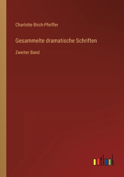 Gesammelte dramatische Schriften: Zweiter Band