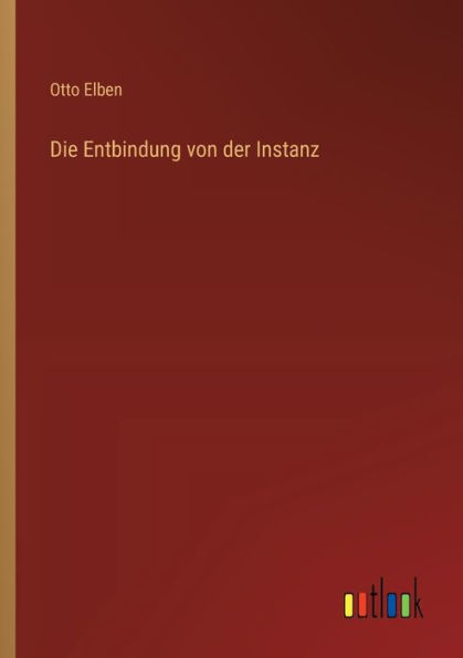 Die Entbindung von der Instanz