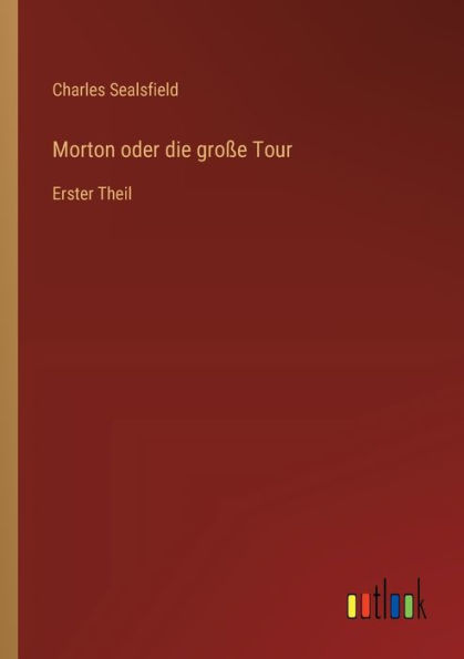 Morton oder die groï¿½e Tour: Erster Theil