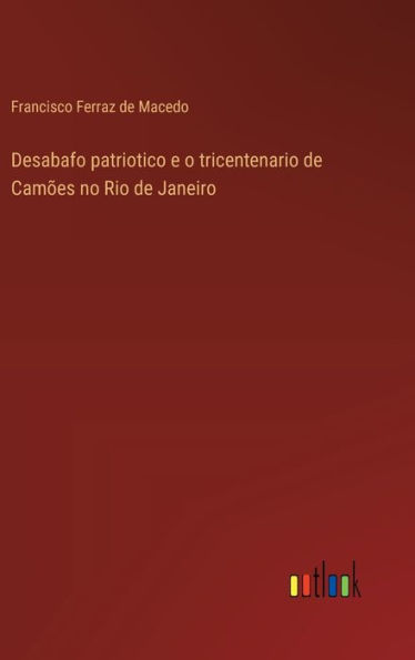 Desabafo patriotico e o tricentenario de Camï¿½es no Rio de Janeiro