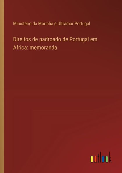 Direitos de padroado Portugal em Africa: memoranda