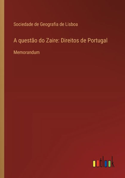 A questï¿½o do Zaire: Direitos de Portugal: Memorandum