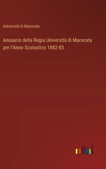 Annuario della Regia Universitï¿½ di Macerata per l'Anno Scolastico 1882-83