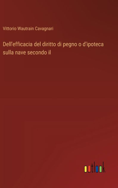 Dell'efficacia del diritto di pegno o d'ipoteca sulla nave secondo il ...