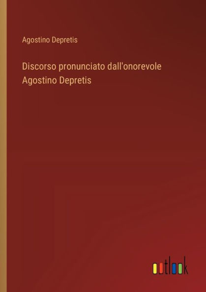 Discorso pronunciato dall'onorevole Agostino Depretis