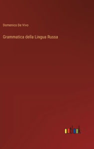 Title: Grammatica della Lingua Russa, Author: Domenico De Vivo