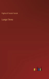 Title: Lungo l'Arno, Author: Figilio Di Yorick Yorick