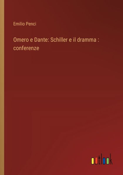 Omero e Dante: Schiller il dramma: conferenze