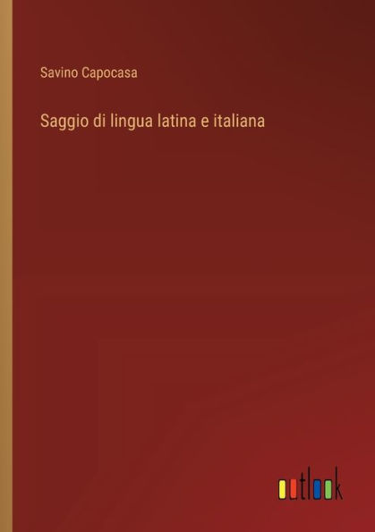 Saggio di lingua latina e italiana