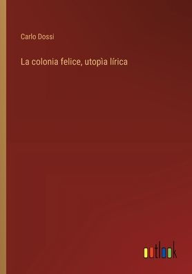 La colonia felice, utopï¿½a lï¿½rica