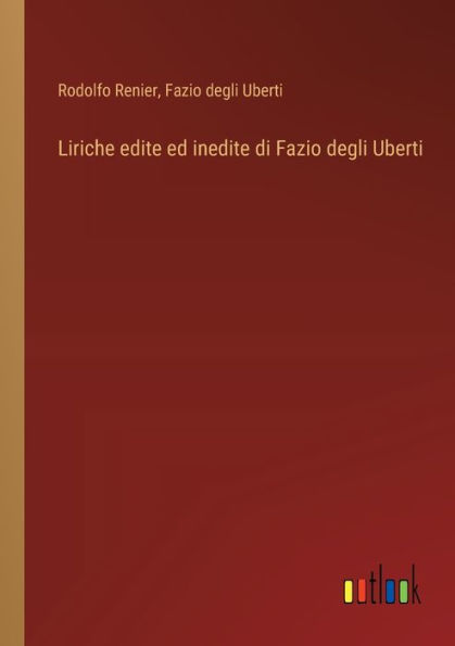 Liriche edite ed inedite di Fazio degli Uberti