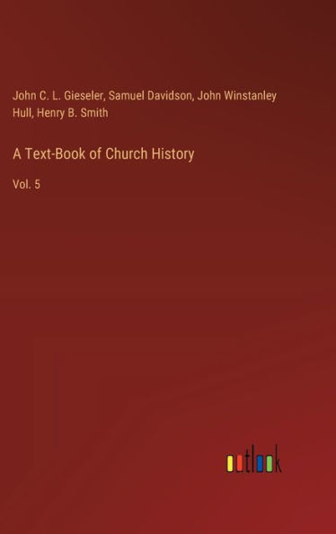 A Text-Book of Church History: Vol. 5