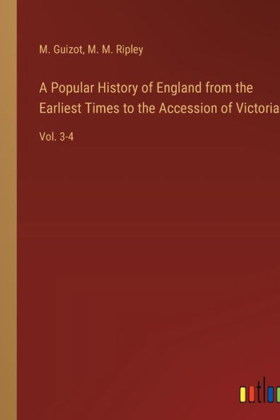 A Popular History of England from the Earliest Times to Accession Victoria: Vol