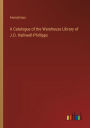 A Catalogue of the Warehouse Library of J.O. Halliwell-Phillipps