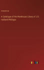 A Catalogue of the Warehouse Library of J.O. Halliwell-Phillipps