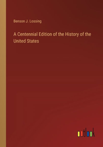 A Centennial Edition of the History United States