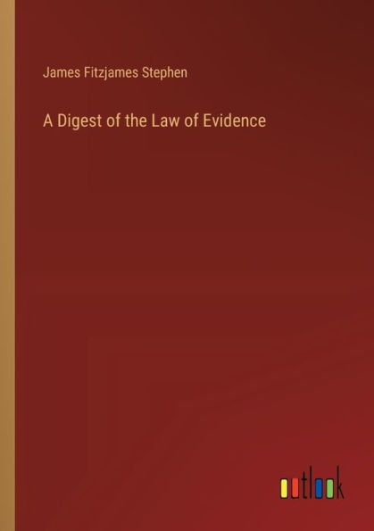 A Digest of the Law of Evidence