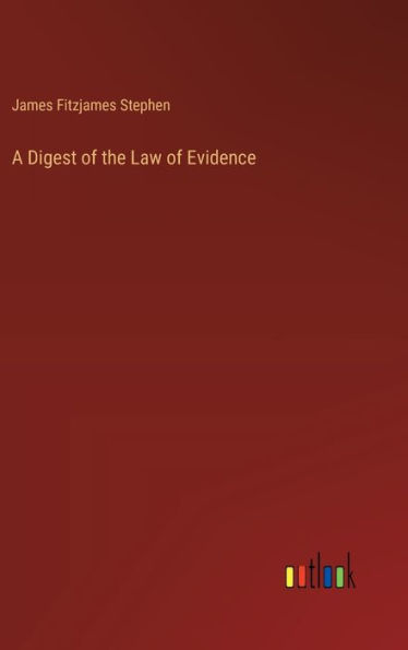 A Digest of the Law of Evidence