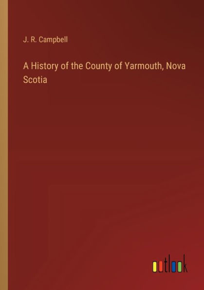 A History of the County Yarmouth, Nova Scotia