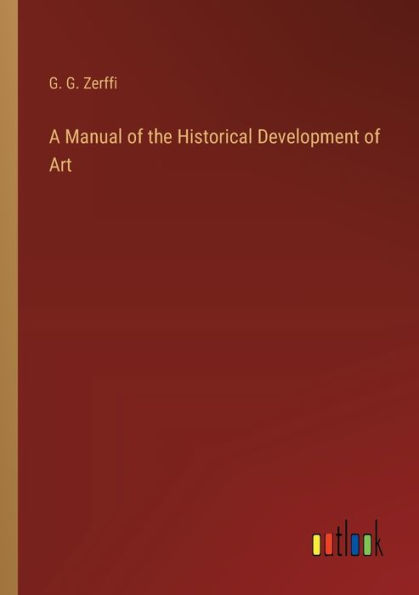 A Manual of the Historical Development Art