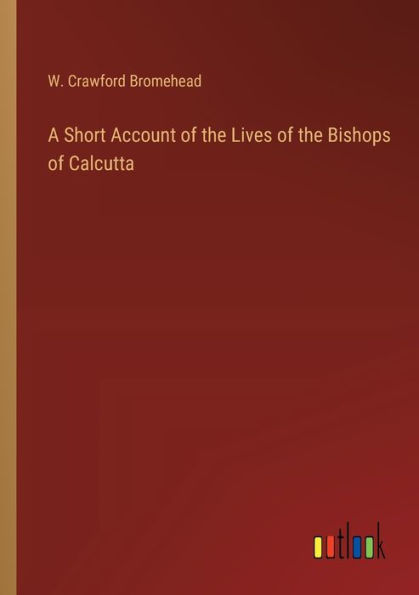 A Short Account of the Lives Bishops Calcutta