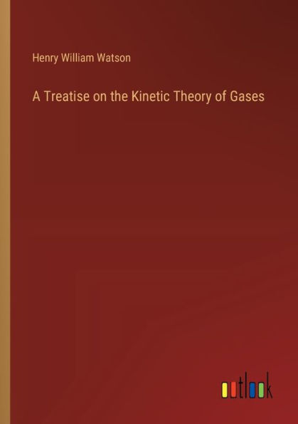 A Treatise on the Kinetic Theory of Gases