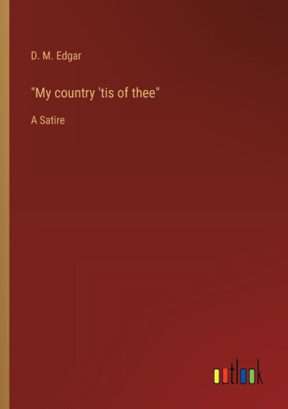 "My country 'tis of thee": A Satire