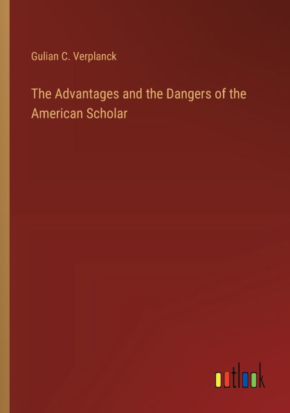 the Advantages and Dangers of American Scholar