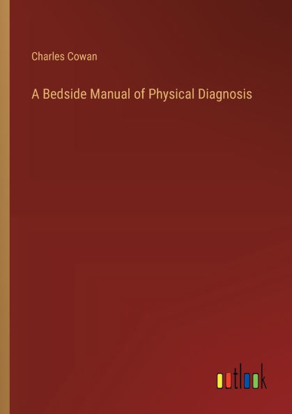 A Bedside Manual of Physical Diagnosis