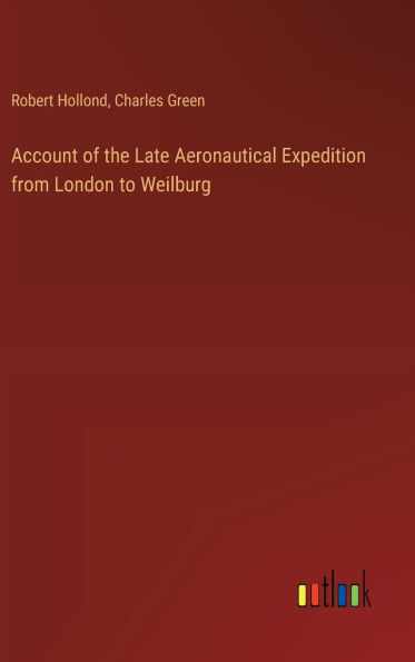 Account of the Late Aeronautical Expedition from London to Weilburg