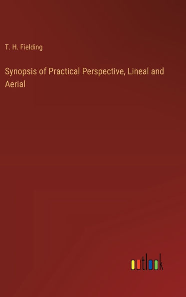 Synopsis of Practical Perspective, Lineal and Aerial