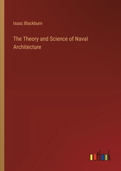 The Theory and Science of Naval Architecture