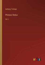 Title: Phineas Redux: Vol. I, Author: Anthony Trollope