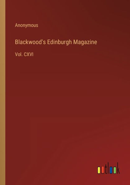 Blackwood's Edinburgh Magazine: Vol. CXVI