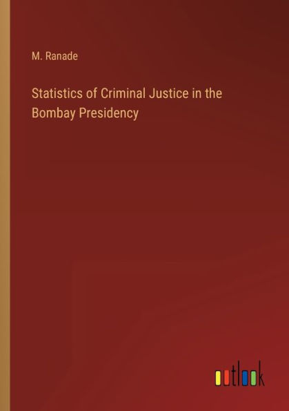Statistics of Criminal Justice the Bombay Presidency