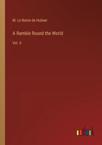 A Ramble Round the World: Vol. II