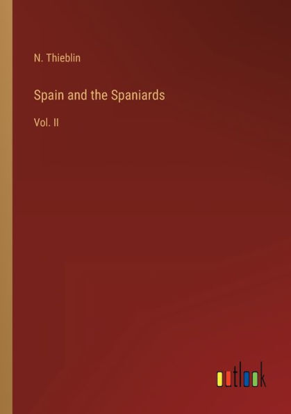 Spain and the Spaniards: Vol. II