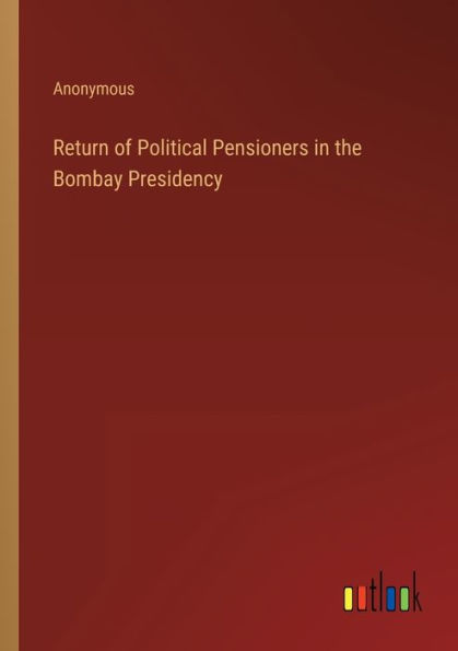 Return of Political Pensioners the Bombay Presidency