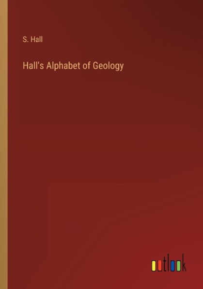 Hall's Alphabet of Geology