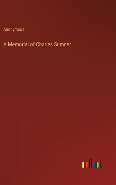 A Memorial of Charles Sumner