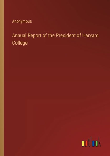 Annual Report of the President Harvard College