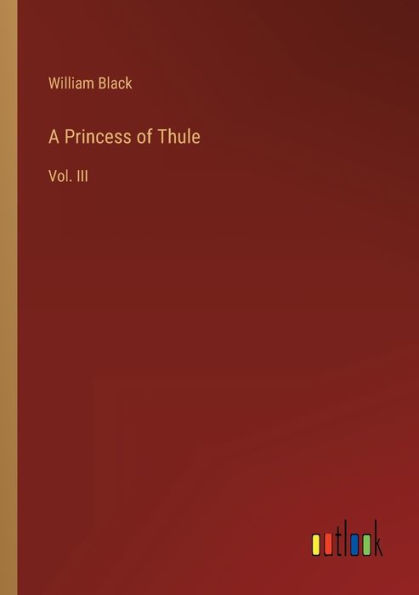 A Princess of Thule: Vol. III