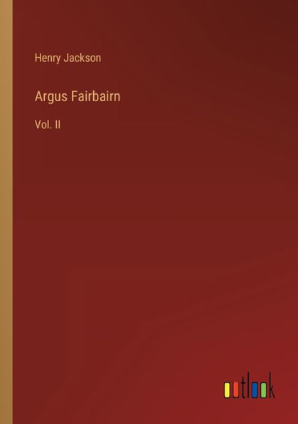 Argus Fairbairn: Vol. II