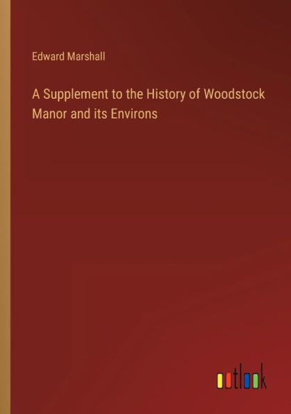 A Supplement to the History of Woodstock Manor and its Environs