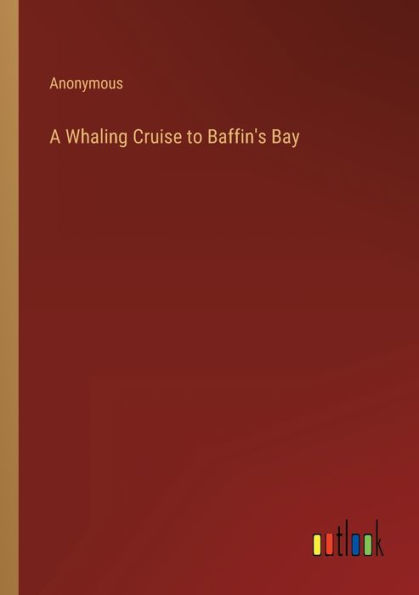 A Whaling Cruise to Baffin's Bay