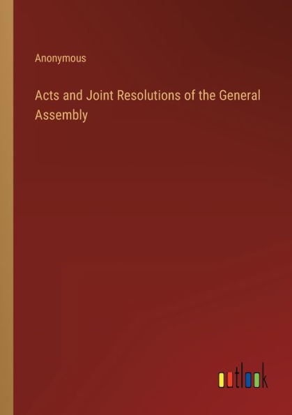 Acts and Joint Resolutions of the General Assembly