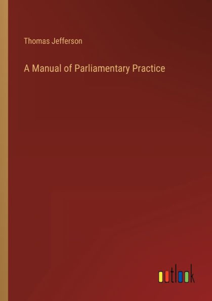 A Manual of Parliamentary Practice