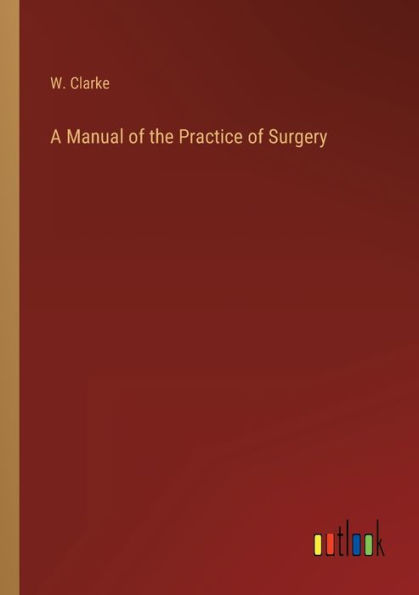 A Manual of the Practice Surgery