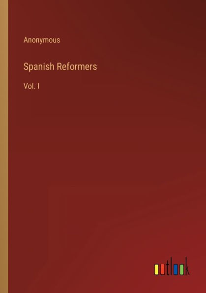 Spanish Reformers: Vol. I